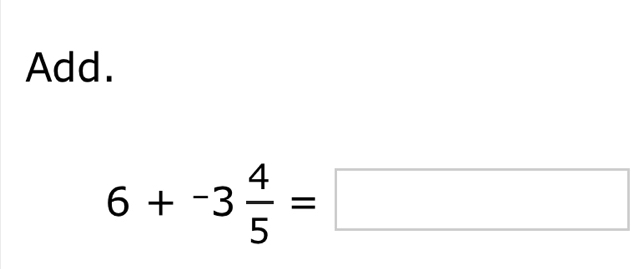 Add.
6+-3 4/5 =□