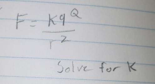 F= kqQ/r^2 
Solve for k