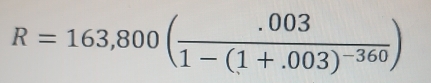 R=163,800(frac .0031-(1+.003)^-360)