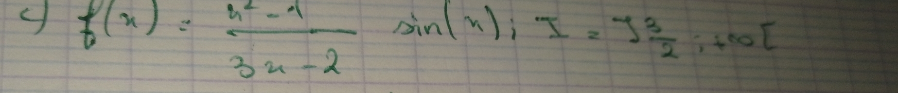 f(x)= (x^2-1)/3x-2 sin (x); I=J 3/2 ;+∈fty [