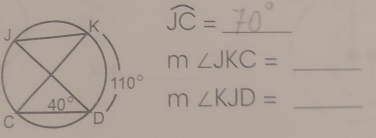 widehat JC= _
m∠ JKC= _
m∠ KJD= _
C