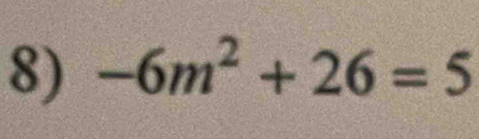 -6m^2+26=5