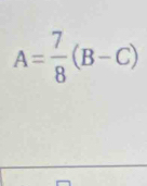 A= 7/8 (B-C)