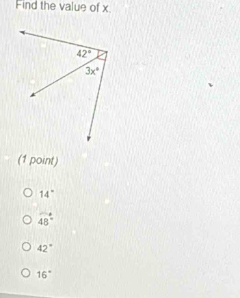 Find the value of x
(1 point)
14°
48°
42°
16°