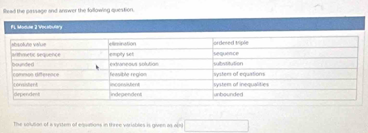 Read the passage and answer the following question. 
FL Module 2 Vocabulary 
The solution of a system of equations in three variables is given as a(n)