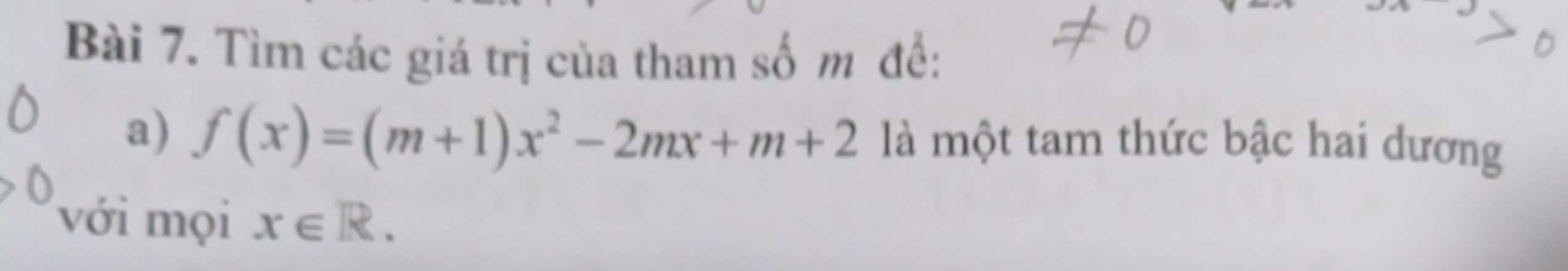 Tìm các giá trị của tham số m đề: 
a) f(x)=(m+1)x^2-2mx+m+2 là một tam thức bậc hai dương 
với mọi x∈ R.