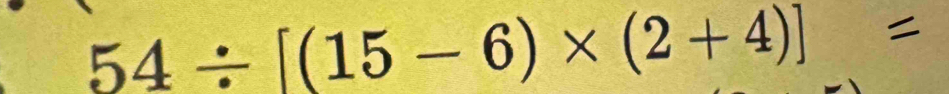 54/ [(15-6)* (2+4)]=