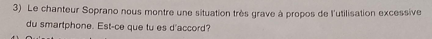Le chanteur Soprano nous montre une situation très grave à propos de l'utilisation excessive 
du smartphone. Est-ce que tu es d'accord?