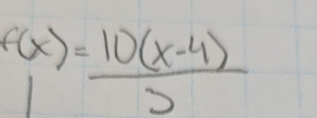 f(x)= (10(x-4))/3 