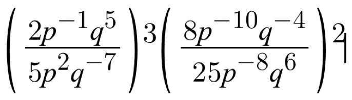 ( (2p^(-1)q^5)/5p^2q^(-7) )^3( (8p^(-10)q^(-4))/25p^(-8)q^6 )^2|