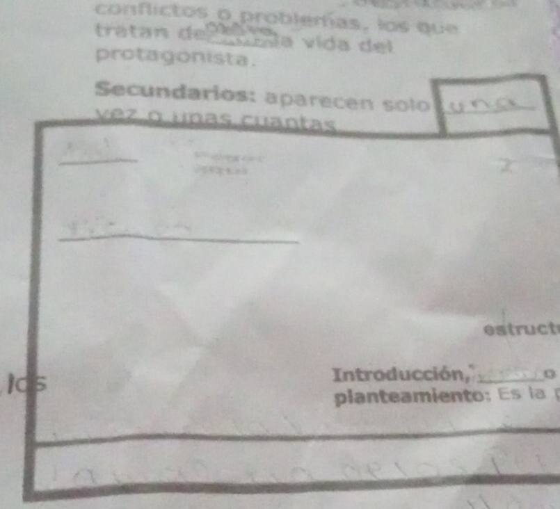 conflictos o problemías, los que 
tratan des cola vida del 
protagonista. 
Secundarios: aparecen solo_ 
vez o unas cuantas 
_ 
_ 
estruct 
Introducción,'_ 0