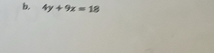 b, 4y+9x=18