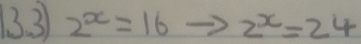 3 2^x=16 2^x=24