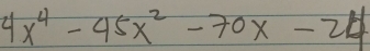 4x^4-45x^2-70x-24