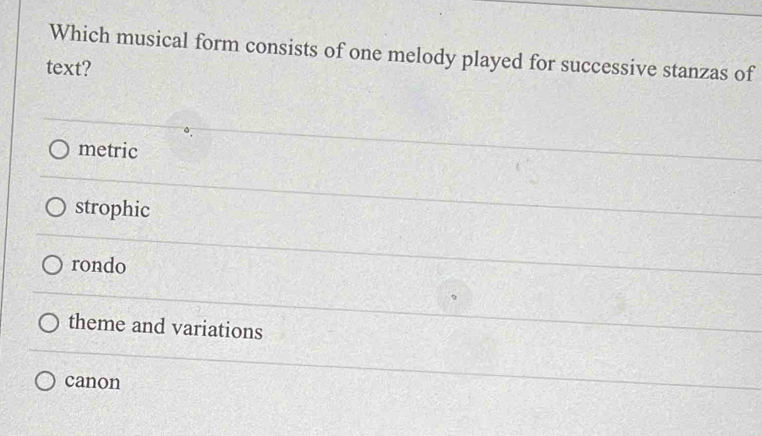 Solved: Which musical form consists of one melody played for successive ...