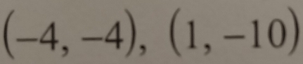 (-4,-4),(1,-10)