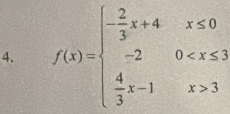 f(x)=beginarrayl  2/3 x+4x≤ 0 -20 3endarray.