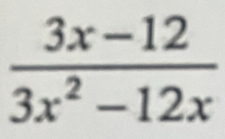  (3x-12)/3x^2-12x 