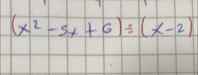 (x^2-5x+6)/ (x-2)