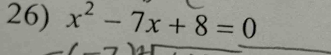 x^2-7x+8=0