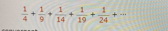  1/4 + 1/9 + 1/14 + 1/19 + 1/24 +...