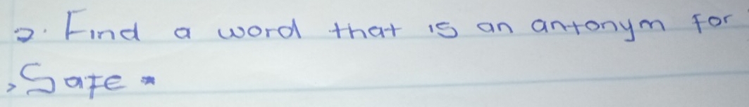 Find a word that is an an+onym for 
, Safe .