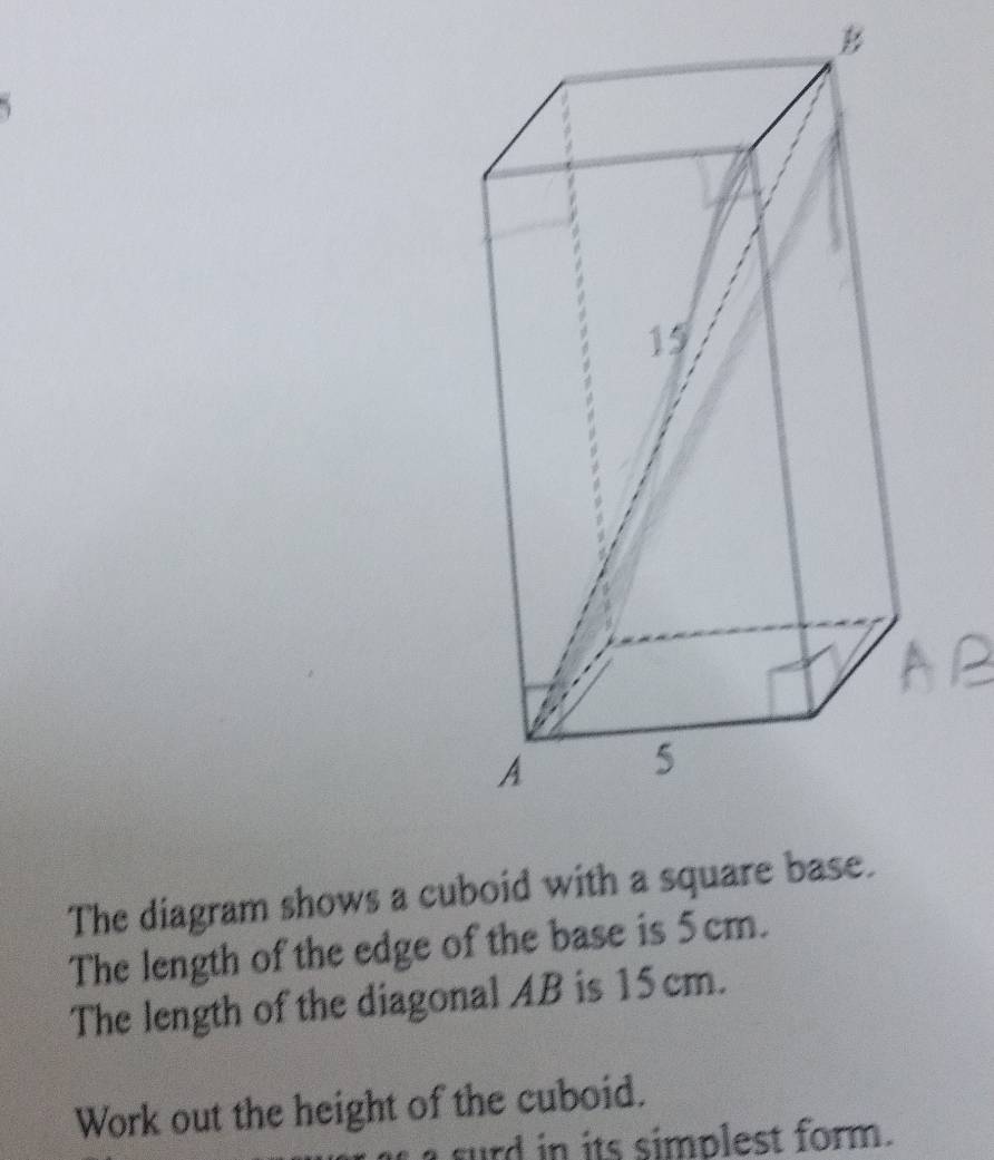 Solved: The diagram shows a cuboid with a square The length of the edge ...