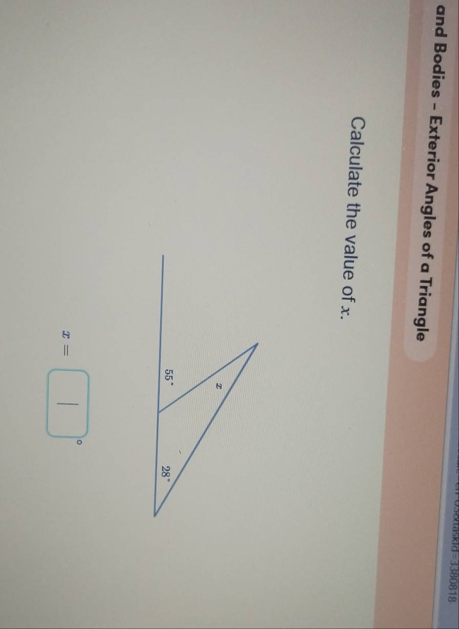 Usotaskid =338 0818
and Bodies - Exterior Angles of a Triangle
Calculate the value of x.
x=□°