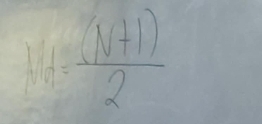 MA= ((N+1))/2 