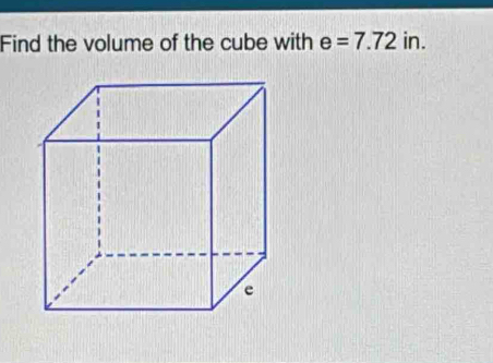 Find the volume of the cube with e=7.72 in.