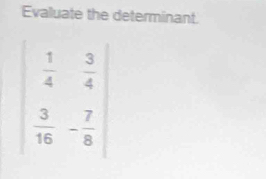 Evaluate the determinant.