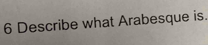 Describe what Arabesque is.