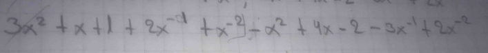 3x^2+x+1+2x^(-1)+x^(-2)-x^2+4x-2-3x^(-1)+2x^(-2)