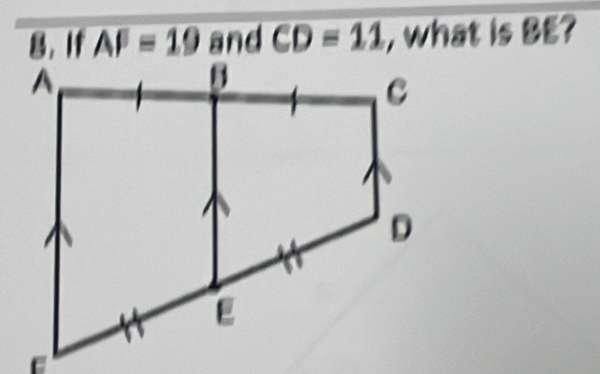 If overline AF=19 and CD=11 , what is BE?