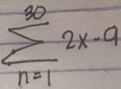 sumlimits _(n=1)^(30)2x-9