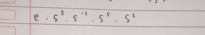 5^3· 5^(-1)· 5^5· 5^2