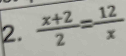  (x+2)/2 = 12/x 