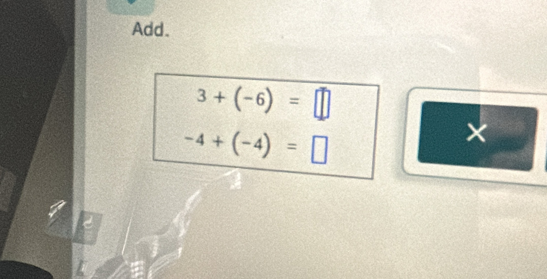 Add.
3+(-6)=□
-4+(-4)=□