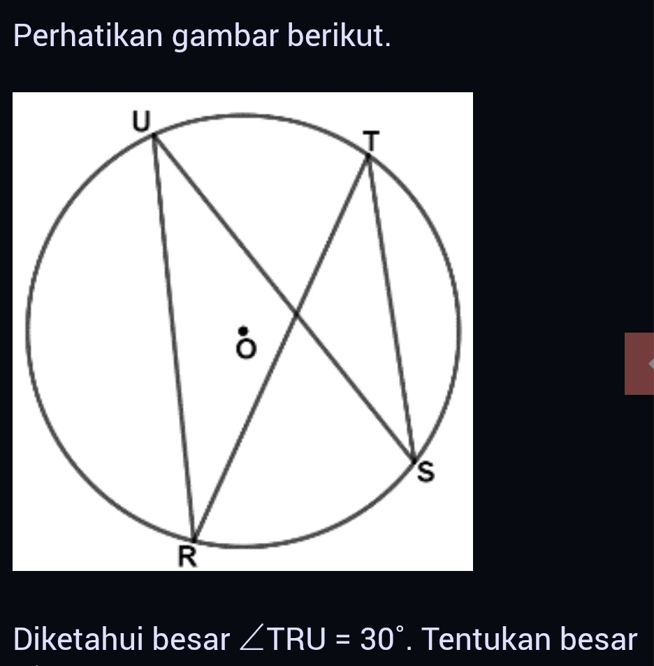 Perhatikan gambar berikut. 
Diketahui besar ∠ TRU=30°. Tentukan besar