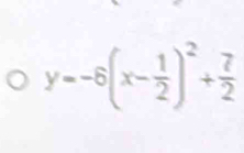 y=-6(x- 1/2 )^2+ 7/2 