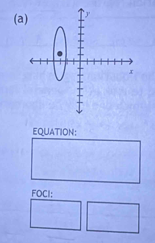 (a 
EQUATION: 
FOCI: