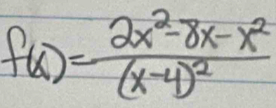 f(x)=frac 2x^2-8x-x^2(x-4)^2