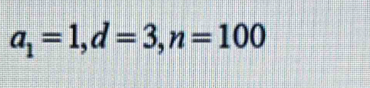 a_1=1, d=3, n=100