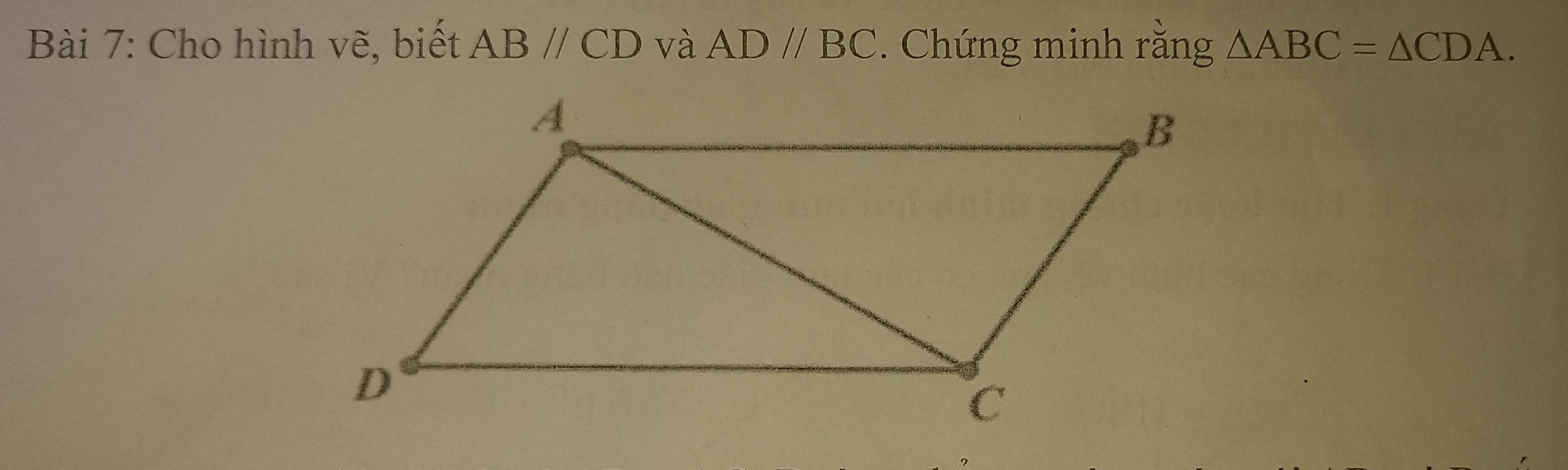 Cho hình vẽ, biết ABparallel CD và ADparallel BC. Chứng minh rằng △ ABC=△ CDA.