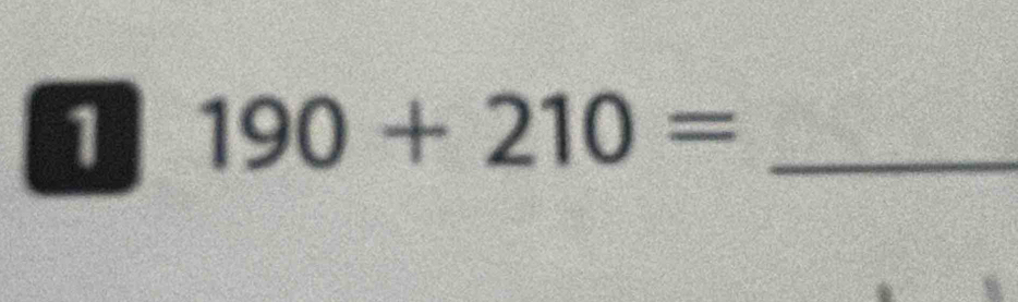 1 190+210= _