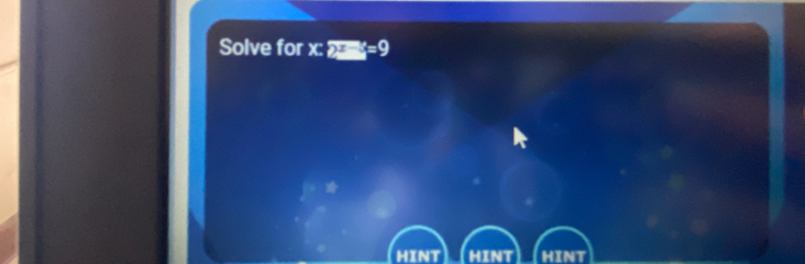 Solve for x:2:z=9
HINT HINT HINT