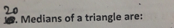 Medians of a triangle are: