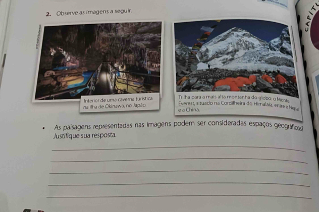 Observe as imagens a seguir. 
à 
As paisagens representadas nas imagens podem ser consideradas espaços geográficoss 
Justifique sua resposta. 
_ 
_ 
_ 
_ 
_