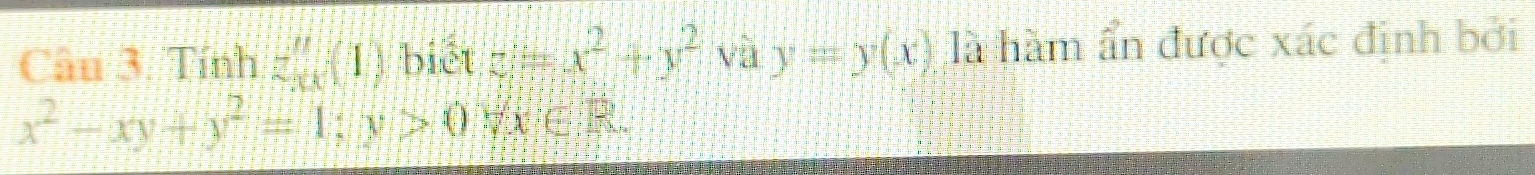 Can3.Tinhz'.(1 of bié (z+x^2+y^2 vǜ y=y(x) là hàm ẩn được xác định bởi
x^2-xy+y^2=1;y>0