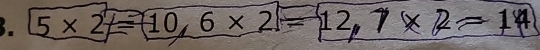 5* 2=10, 6* 2=12, × 2 = 1